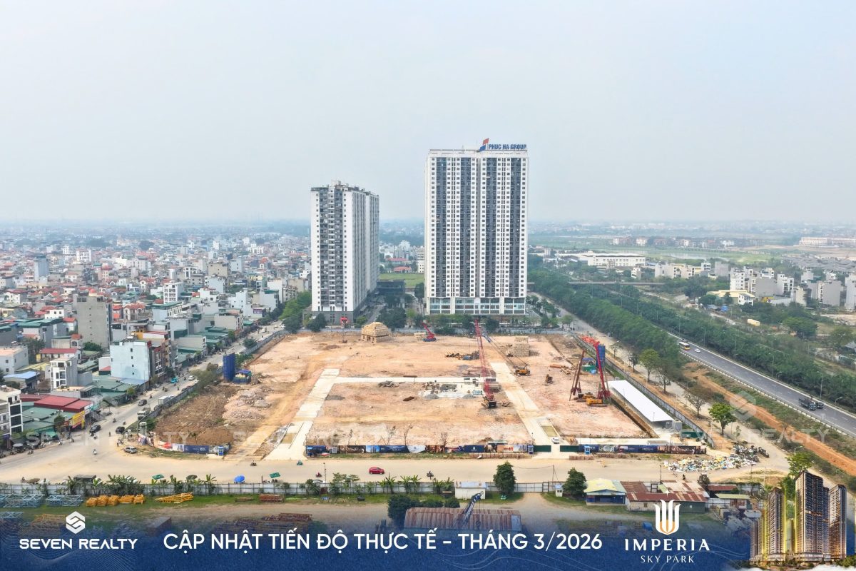 Hình ảnh thực tế công trường Imperia Sky Park tháng 3/2026 – các hạng mục nền móng đang được triển khai đồng loạ